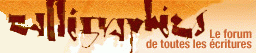 Questions,  r&eacute;ponses, commandes, expositions, actualit&eacute;s de la calligraphie